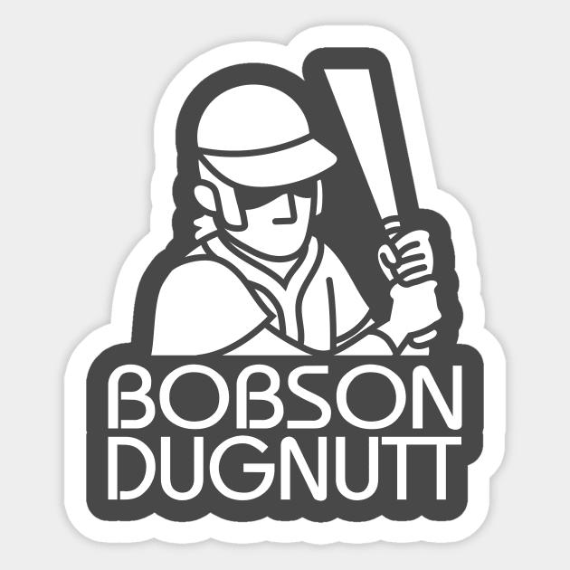 Bobson Dugnutt Dark Sticker by spacecoyote